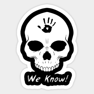 We Know!!! Sticker